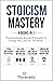 Stoicism Mastery - 4 Books In 1: The Surprisingly Simple Philosophy To Change Your Life For The Better