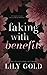 Faking with Benefits by Lily Gold Faking with Benefits by Lily Gold
