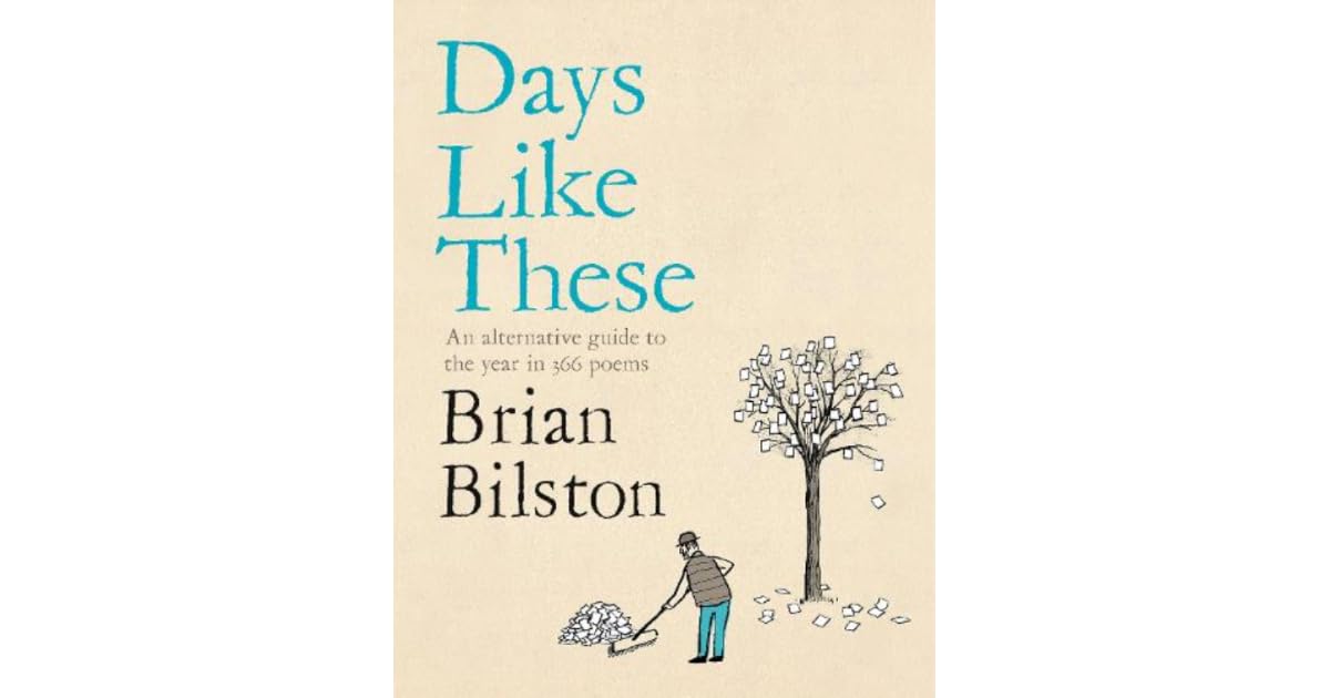 Days Like These An Alternative Guide To The Year In 366 Poems By Brian 