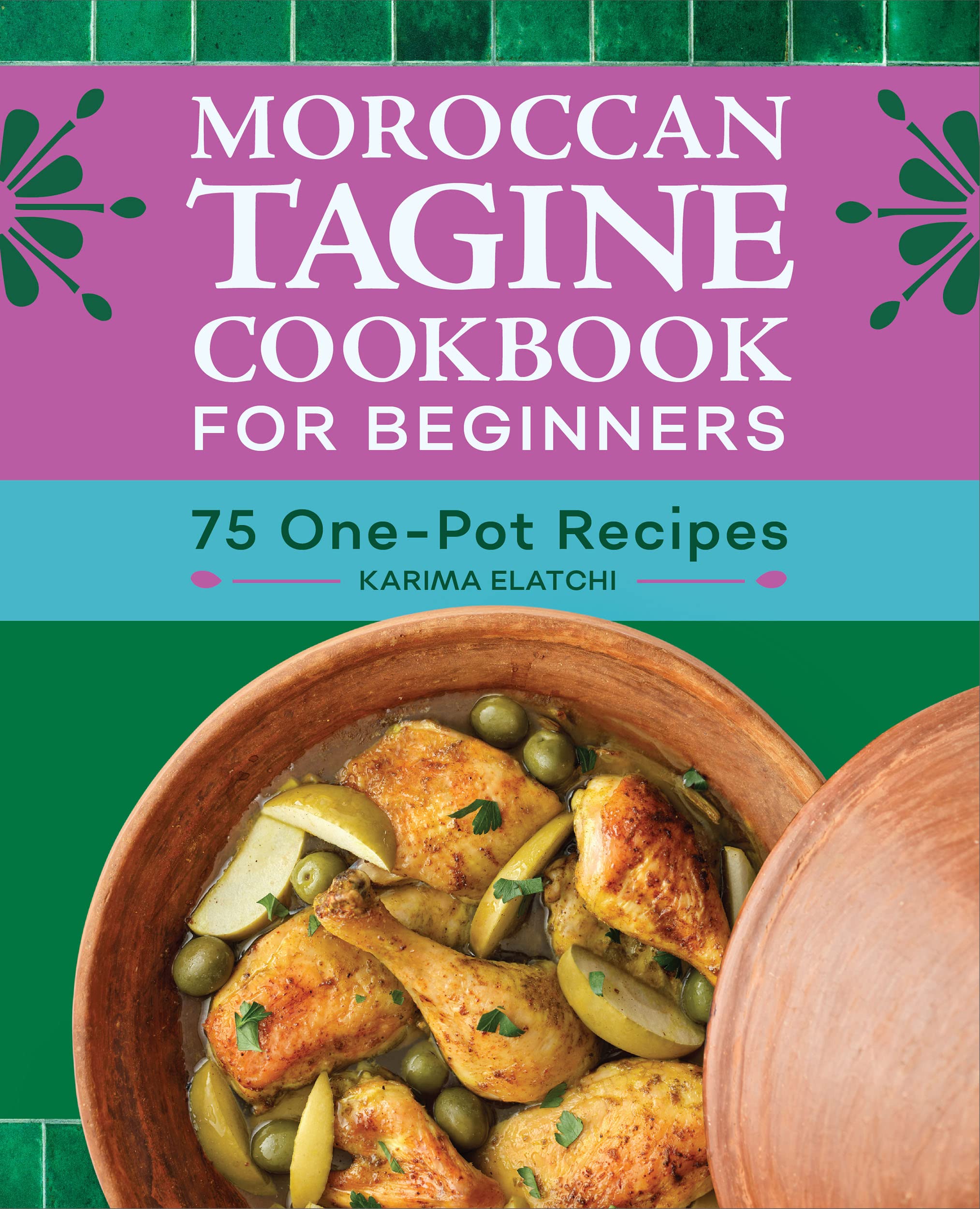 Moroccan Tagine Cookbook for Beginners: 75 One-Pot Recipes (Kindle Edition)