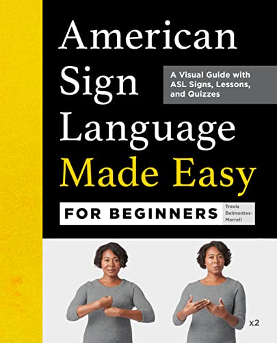 American Sign Language Made Easy for Beginners: A Visual Guide with ASL Signs, Lessons, and Quizzes (Kindle Edition)