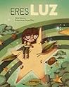 Eres luz by María Moreno