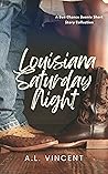 Louisiana Saturday Night by A.L. Vincent