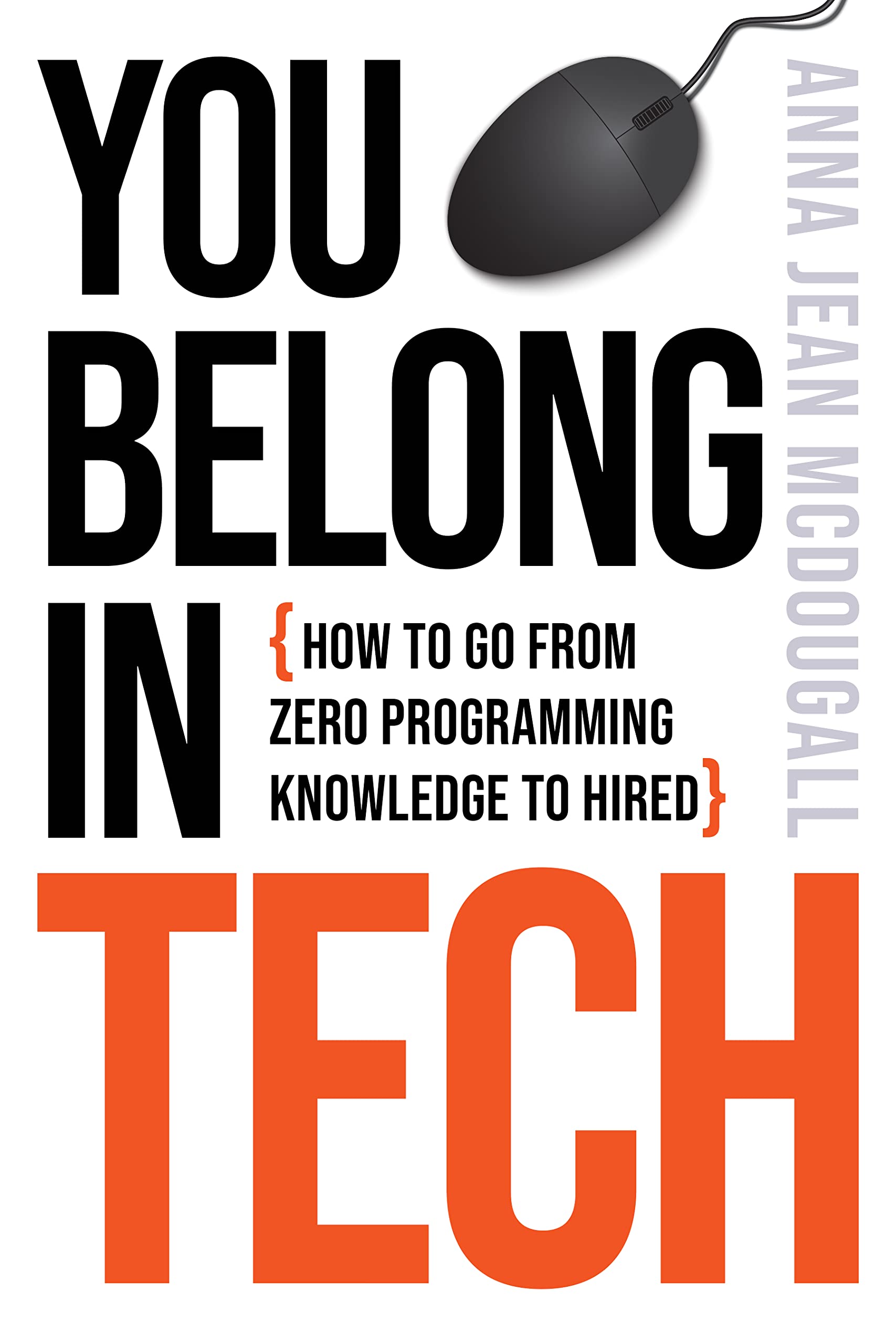 You Belong in Tech: How to Go from Zero Programming Knowledge to Hired (Kindle Edition)