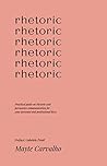 Rhetoric: Practical Guide on Rhetoric and Persuasive Communication for Your personal and Professional Life