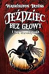 Jeździec bez głowy i inne opowiadania by Washington Irving