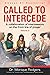 Called to Intercede: Volume Two