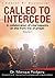 Called to Intercede: Volume One