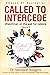 Called To Intercede: Volume 6