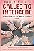 Called To Intercede: Volume 5
