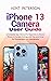 Iphone 13 Camera User Guide...