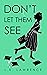 Don't Let Them See by L.K. Lawrence