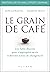 Le Grain de café (French Edition)