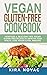 Vegan Gluten Free Cookbook:...