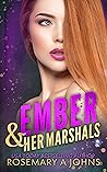 Ember & Her Marshals by Rosemary A.  Johns
