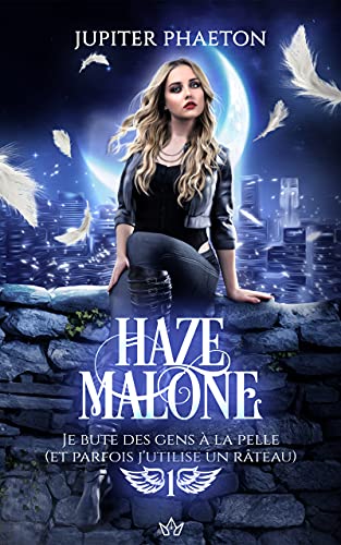 Je bute des gens à la pelle (et parfois j'utilise un râteau) (Haze Malone, #1)