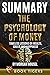 Summary of The Psychology of Money: Timeless Lessons on Wealth, Greed, and Happiness by Morgan Housel (Book Tigers Self Help and Success Summaries)