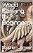 Wood Carving for Beginners by Stephen James