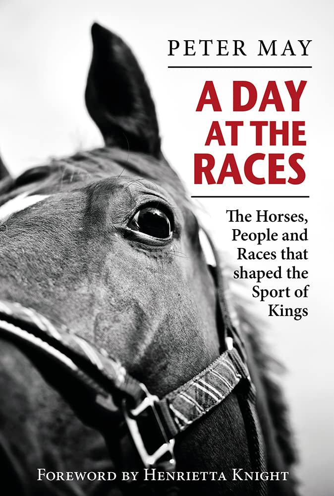 A Day at the Races: The Horses, People and Races that Shaped the Sport of Kings (Hardcover)