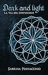 Dark and Light - La Via del Crepuscolo by Sabrina Pennacchio