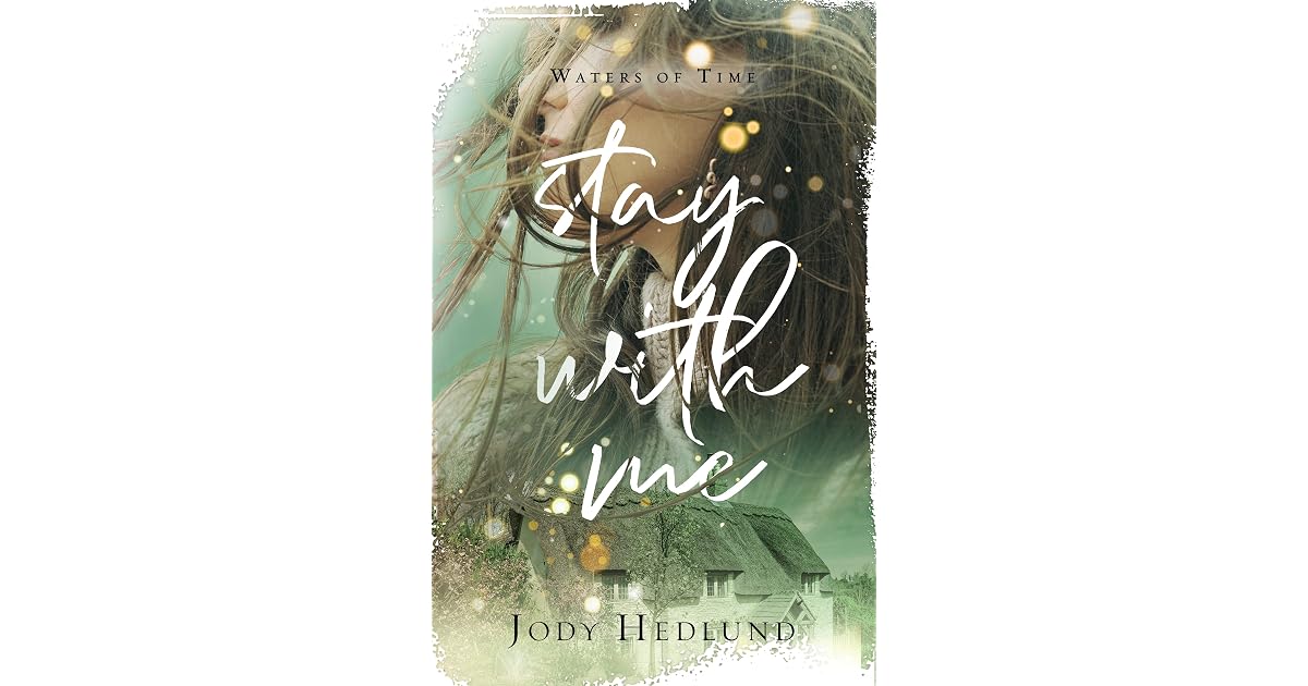 Stay with Me (Waters of Time 3) by Jody Hedlund