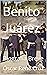 Benito Juárez: Biografía Breve