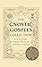 The Gnostic Gospels Collection: Judas, Mary, Philip, Truth & 4 Bonus Gospels