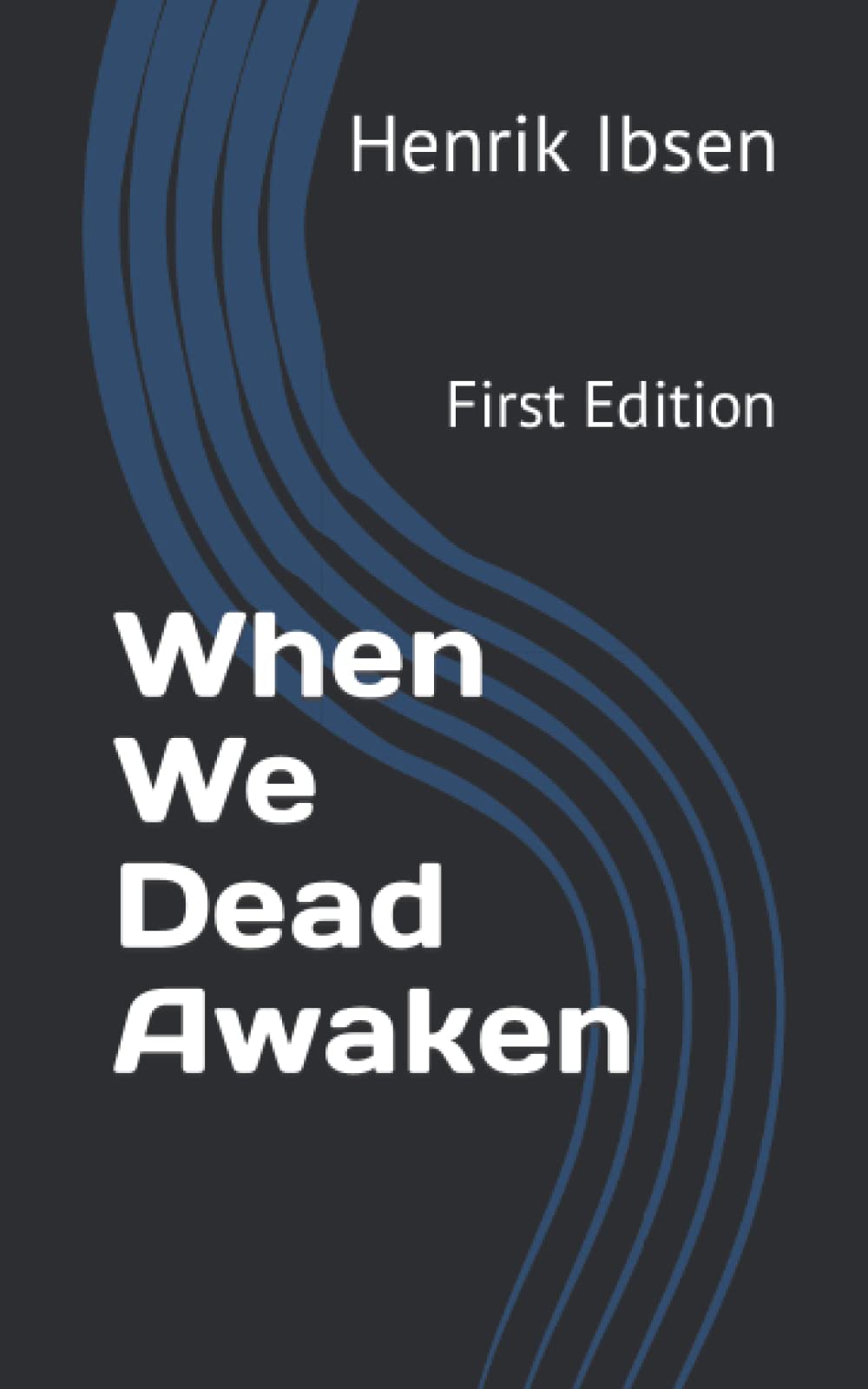 When We Dead Awaken: First Edition