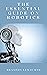 THE ESSENTIAL GUIDE ON ROBOTICS by BRANDON LEWIS RND