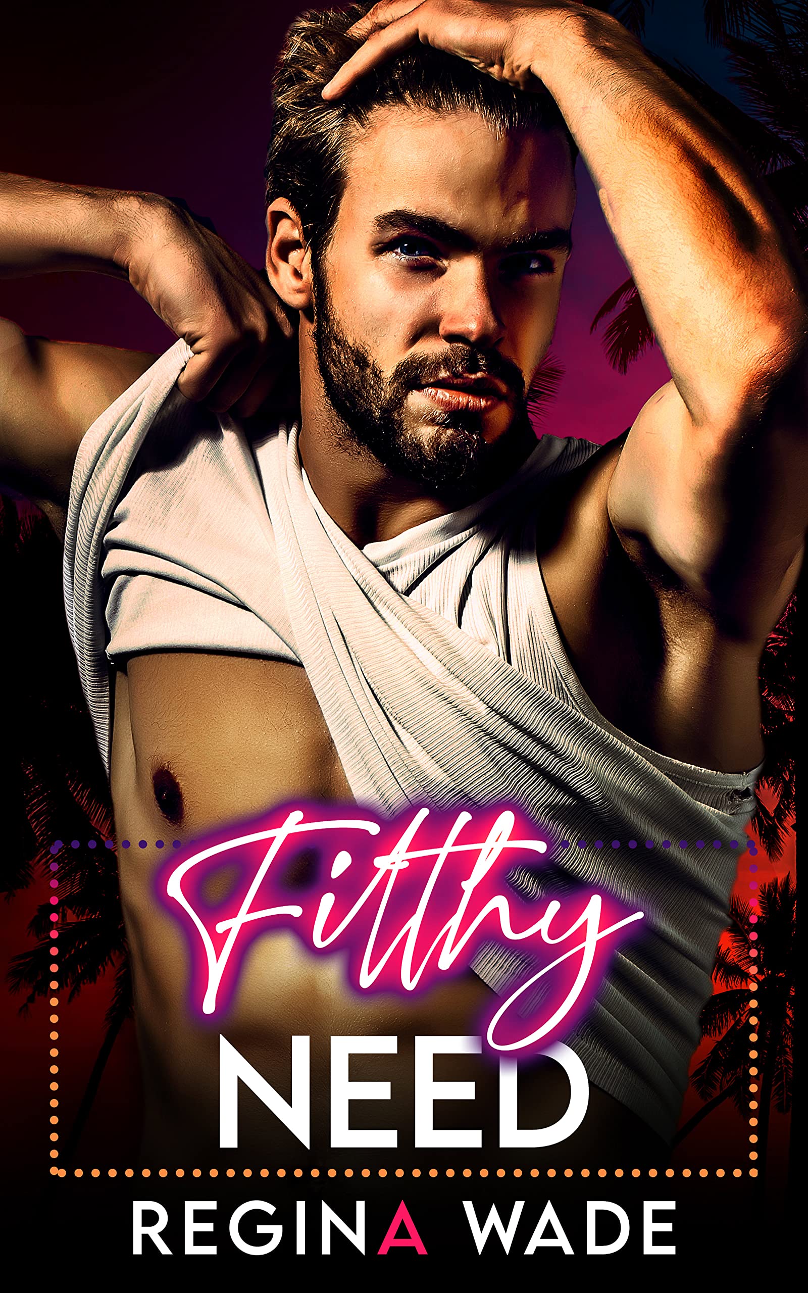 Filthy Need (Broken Rules #2)