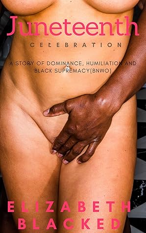 Juneteenth Celebration: A Story Of Dominance, Humiliation And Black Supremacy (BNWO)