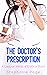 The Doctor's Prescription: ...