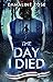 The Day I Died