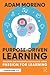Purpose-Driven Learning: Unlocking and Empowering Our Students’ Innate Passion for Learning