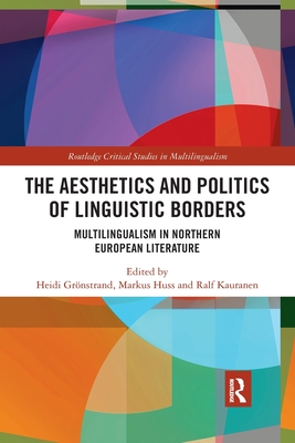 The Aesthetics and Politics of Linguistic Borders (Routledge Critical Studies in Multilingualism)