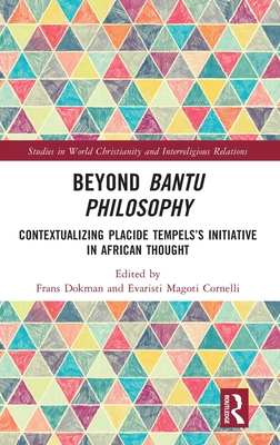 Beyond Bantu Philosophy (Studies in World Christianity and Interreligious Relations)