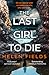 The Last Girl To Die