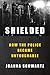Shielded: How the Police Be...