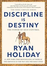 Discipline Is Destiny: The Power of Self-Control