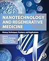 Nanotechnology and Regenerative Medicine: History, Techniques, Frontiers, and Applications