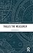 Thales the Measurer (Issues in Ancient Philosophy)