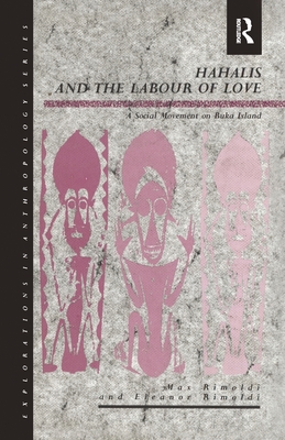 Hahalis and the Labour of Love: A Social Movement on Buka Island (Explorations in Anthropology)