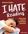 I Hate Reading: Overcoming Shame in the Reading Classroom I Hate Reading: Overcoming Shame in the Reading Classroom