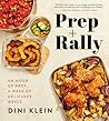 Prep and Rally: An Hour of Prep, A Week of Delicious Meals
