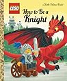 How to Be a Knight (LEGO) (Little Golden Book)