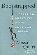 Bootstrapped: Liberating Ourselves from the American Dream