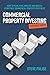 Commercial Property Investing Explained Simply: How to plan, find, analyse and build a profitable commercial property portfolio