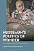 Nussbaum’s Politics of Wonder by Jeremy Bendik-Keymer