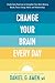 Change Your Brain Every Day...