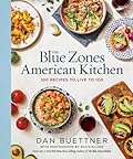 The Blue Zones American Kitchen: 100 Recipes to Live to 100
